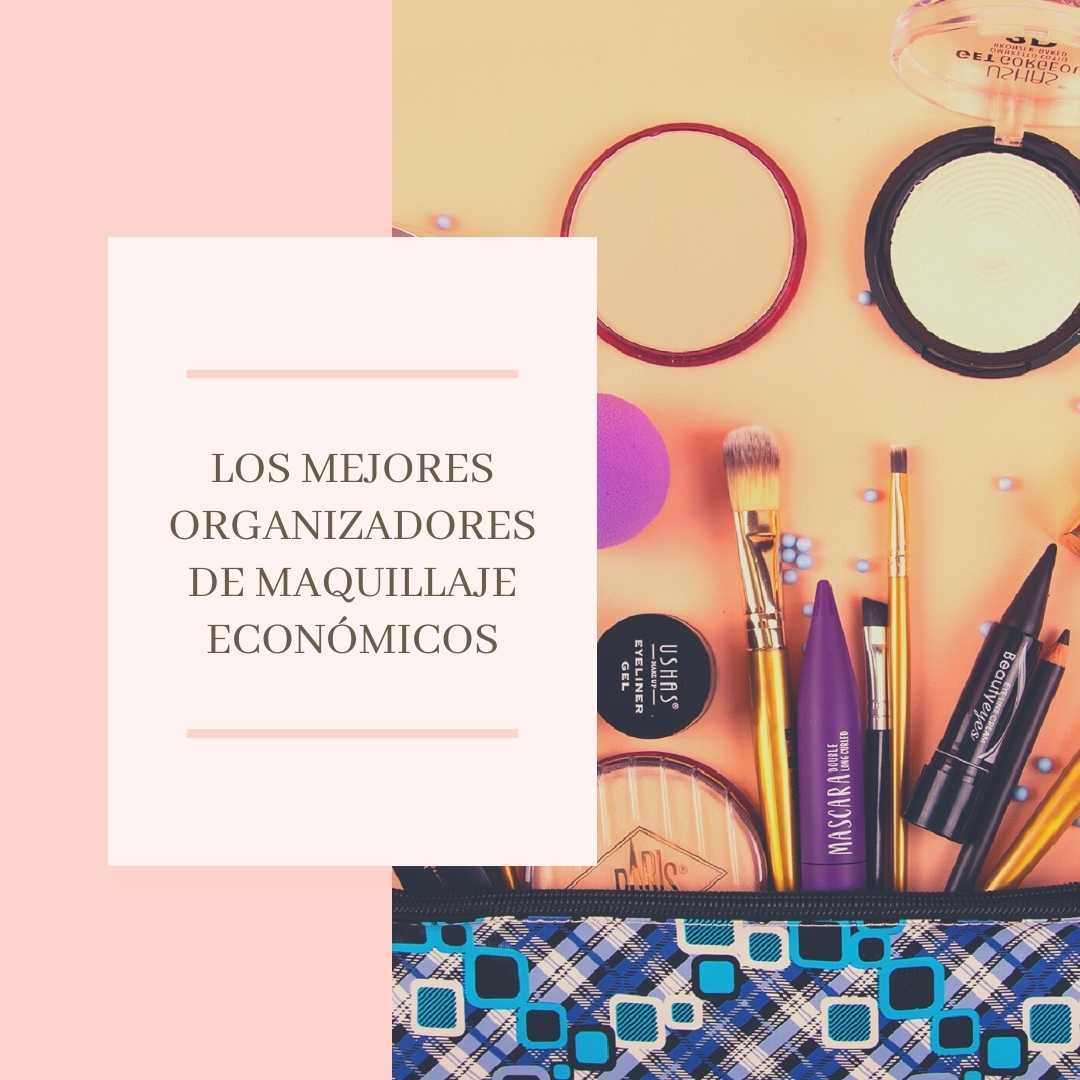 Los mejores organizadores de maquillaje económicos
